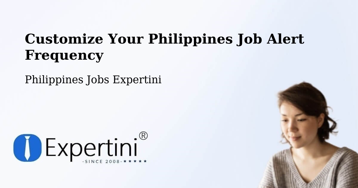 Customize Your Philippines Job Alert Frequency - Philippines Jobs Expertini